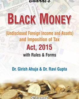 Black Money (Undisclosed Foreign Income & Assets) & Imposition Of Tax Act, 2015 & Rules, 2015 (1st Edn)