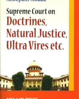 Supreme Court On Doctrine , Natural Justice, Ultra Virus Etc., (1st Edn)