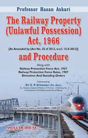 The Railway Property (Unlawful Possession) Act, 1966 And Procedure Along With Standing Orders And Directives