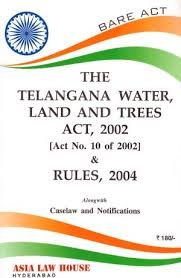 Telangana Water, Land, & Trees Act 2002 & Rules, 2004 With Caselaw & Notifications