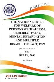 National Trust Of Welfare  Of Persons With Autism, Cerebral Palsy Mental Retardation & Multiple Disabilities Act, 1999 & Rules, 2002